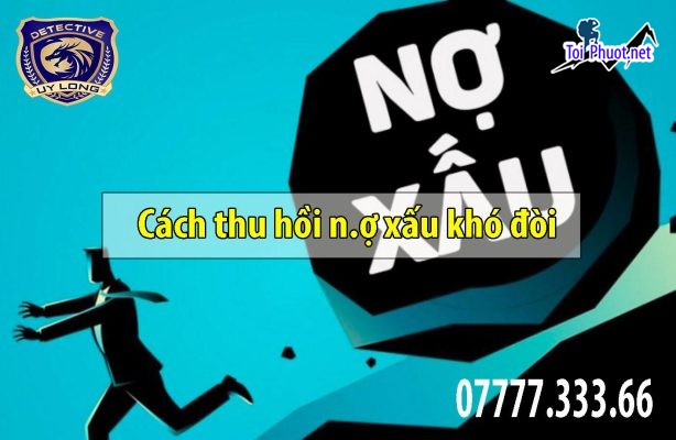 Top 5 dịch vụ đòi nợ thuê hợp pháp Long Xuyên An Giang bảo vệ cho khách hàng (3)