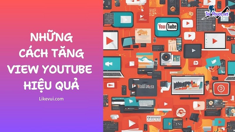 Top 5 dịch vụ tăng view giá rẻ chất Pleiku Gia Lai hiệu quả cao (2)