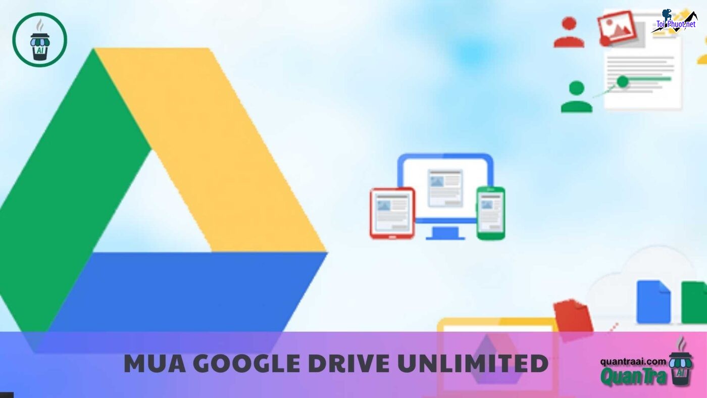 Top 6 bán tài khoản drive google không giới hạn Quy Nhơn Bình Định chi phí cực rẻ (2)